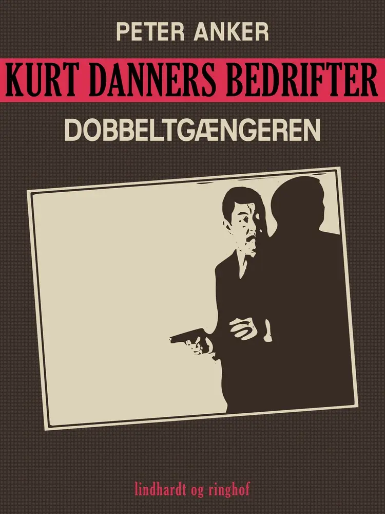 Kurt Danners bedrifter: Dobbeltgængeren af Peter Anker