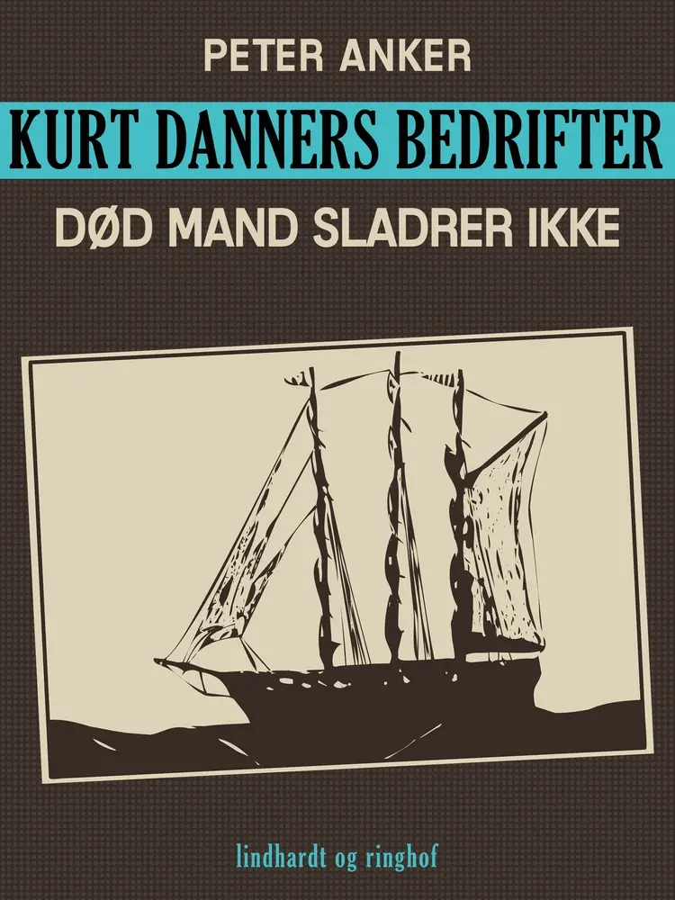 Kurt Danners bedrifter: Død mand sladrer ikke af Peter Anker