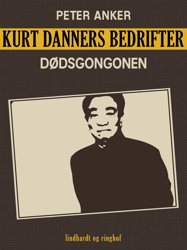 Kurt Danners bedrifter: Dødsgongonen af Peter Anker
