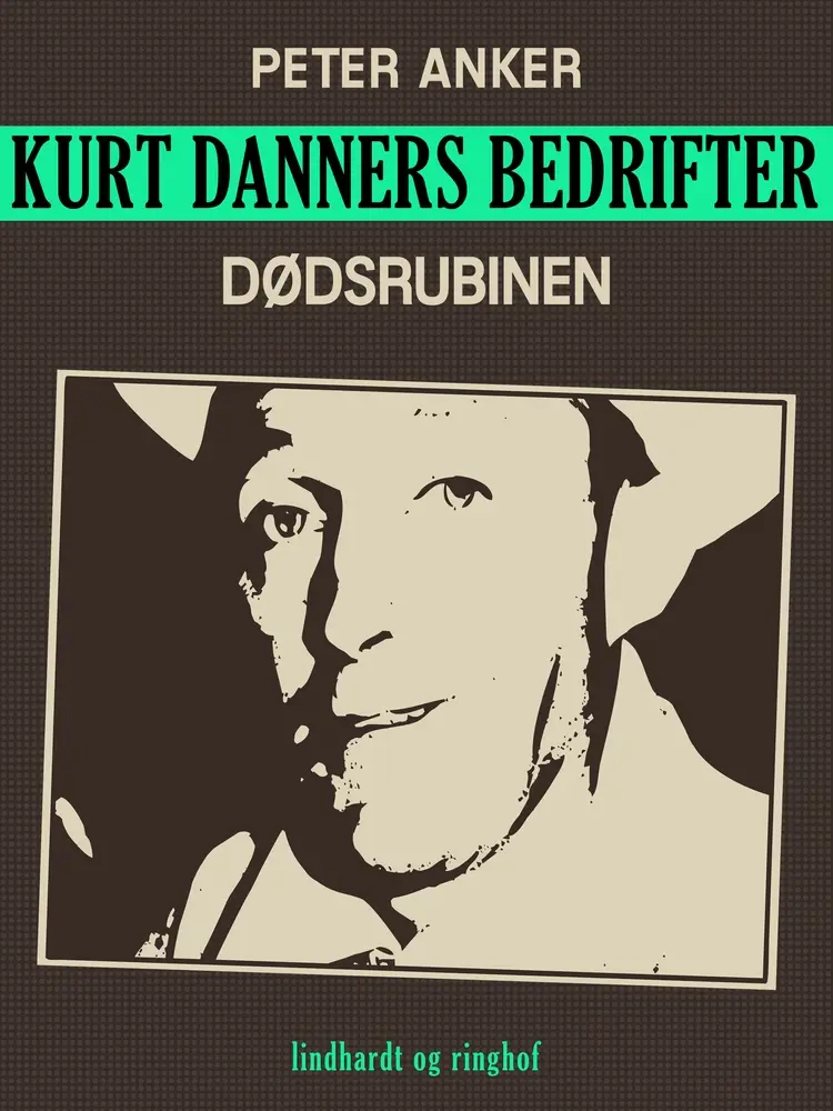 Kurt Danners bedrifter: Dødsrubinen af Peter Anker