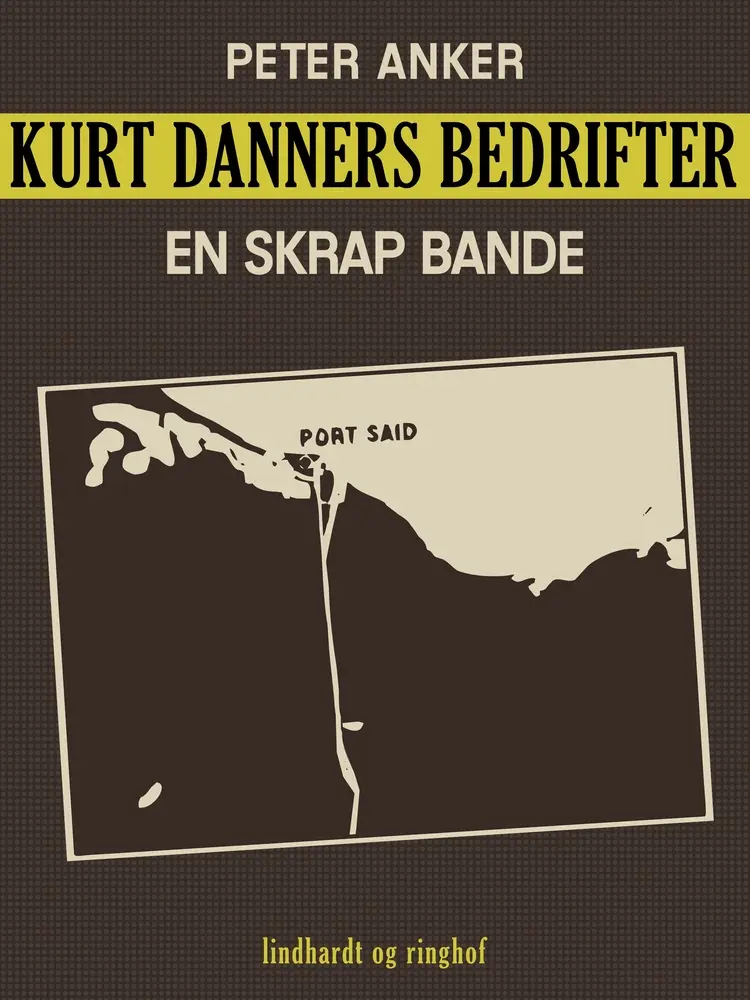 Kurt Danners bedrifter: En skrap bande af Peter Anker