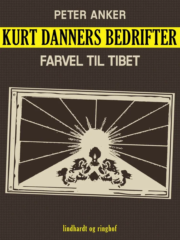 Kurt Danners bedrifter: Farvel til Tibet af Peter Anker