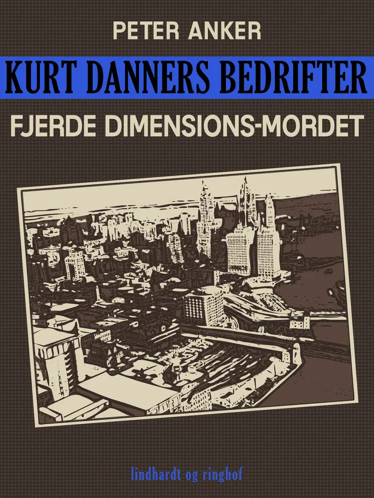 Kurt Danners bedrifter: Fjerde dimensions-mordet af Peter Anker