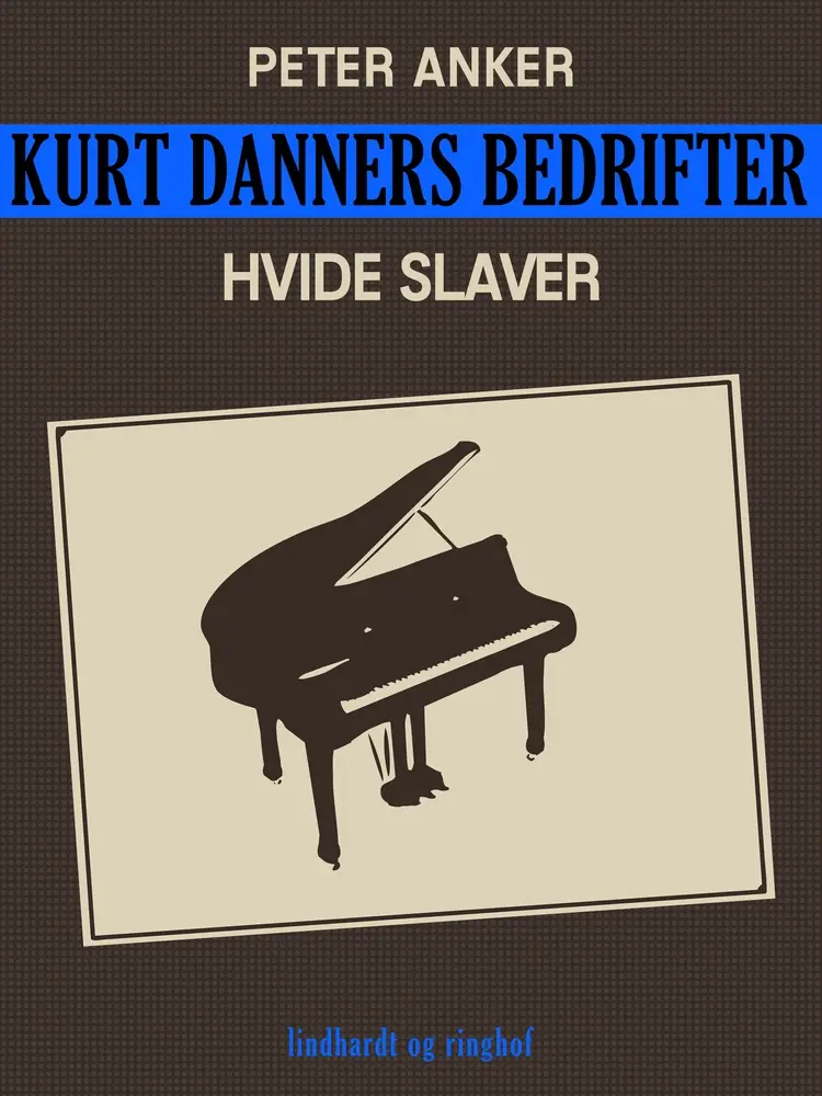 Kurt Danners bedrifter: Hvide slaver af Peter Anker