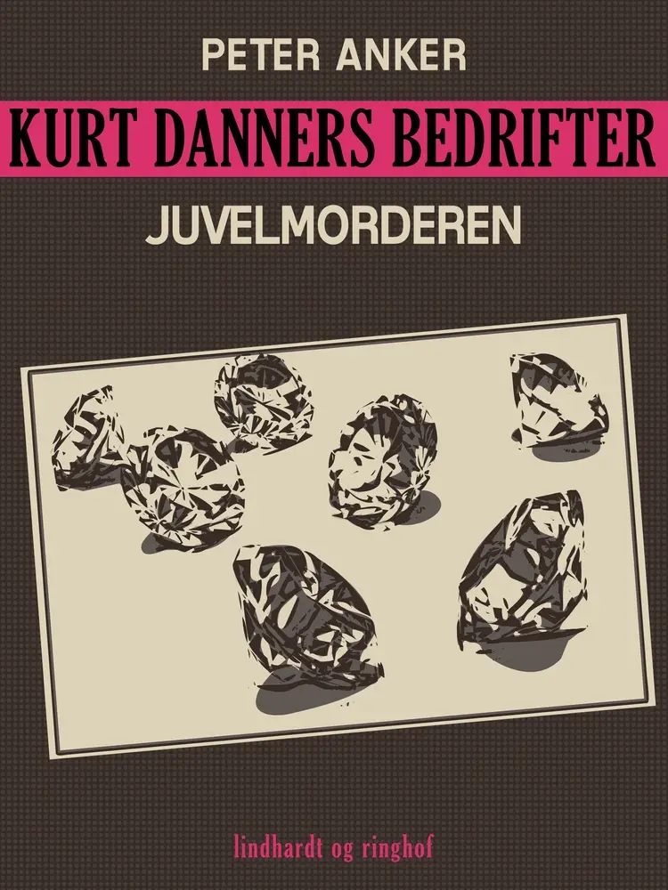 Kurt Danners bedrifter: Juvelmorderen af Peter Anker