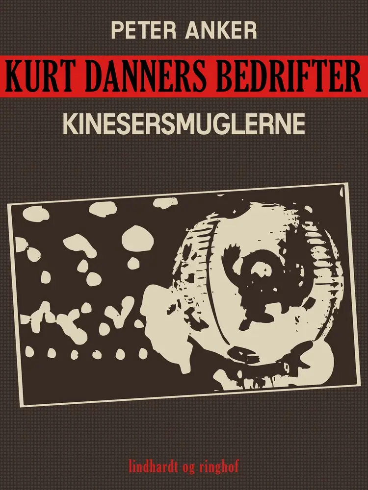 Kurt Danners bedrifter: Kinesersmuglerne af Peter Anker