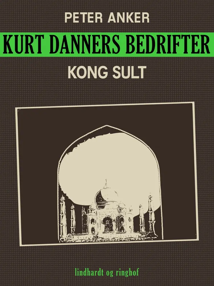 Kurt Danners bedrifter: Kong sult af Peter Anker