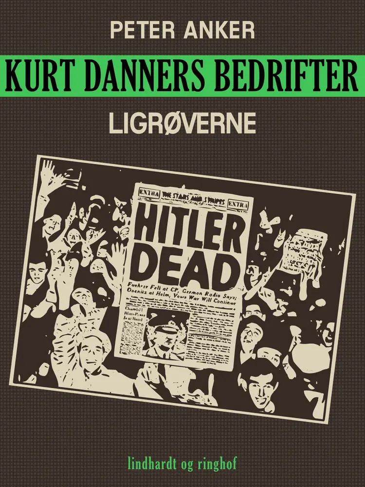 Kurt Danners bedrifter: Ligrøverne af Peter Anker