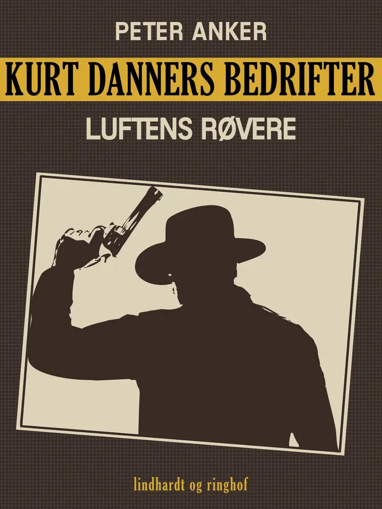 Kurt Danners bedrifter: Luftens røvere af Peter Anker