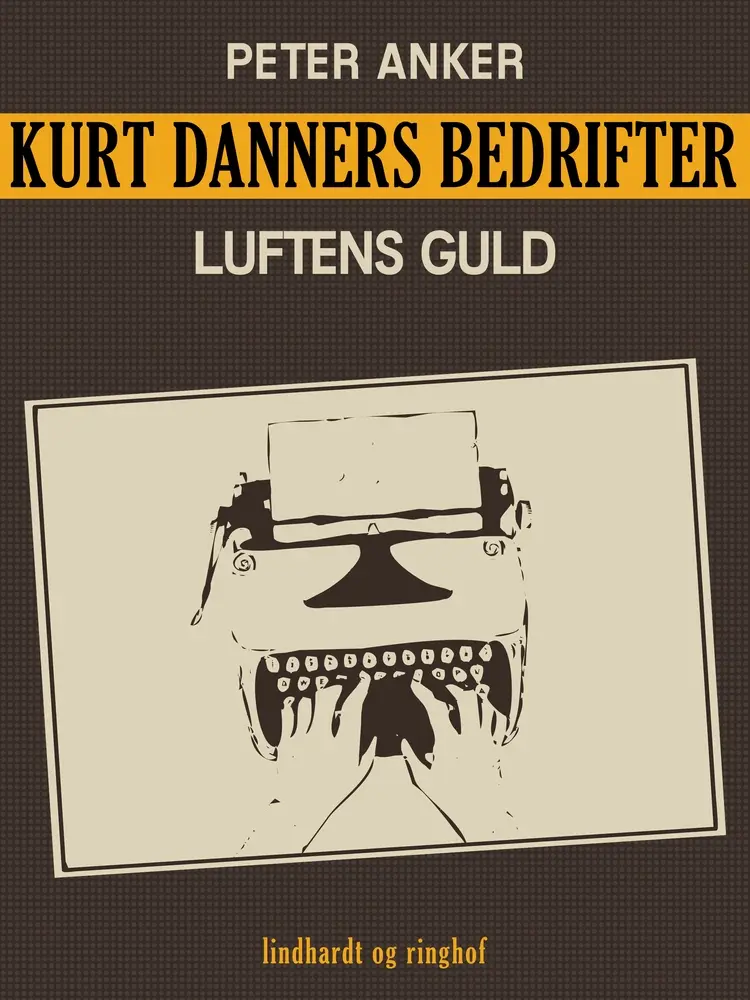 Kurt Danners bedrifter: Luftens guld af Peter Anker