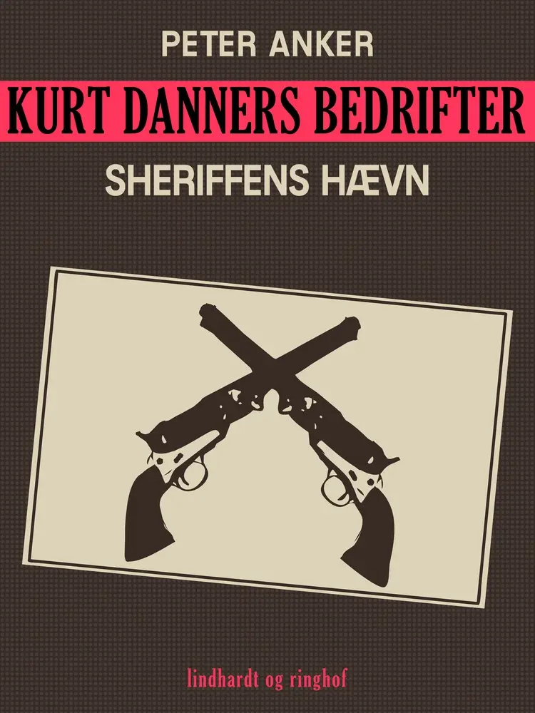 Kurt Danners bedrifter: Sheriffens hævn af Peter Anker