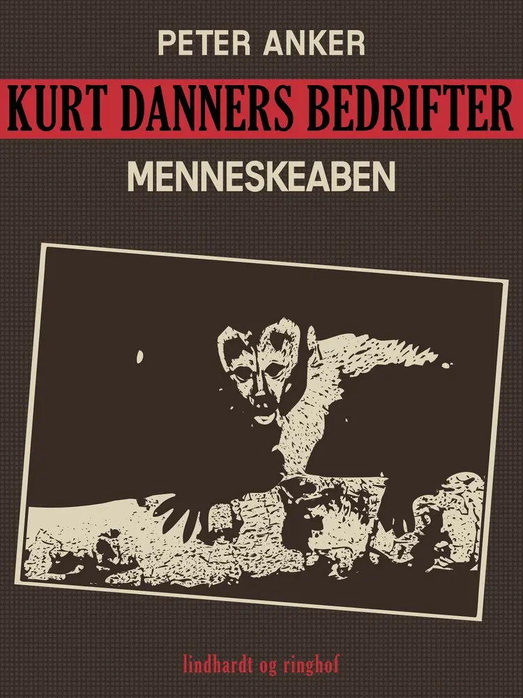 Kurt Danners bedrifter: Menneskeaben af Peter Anker