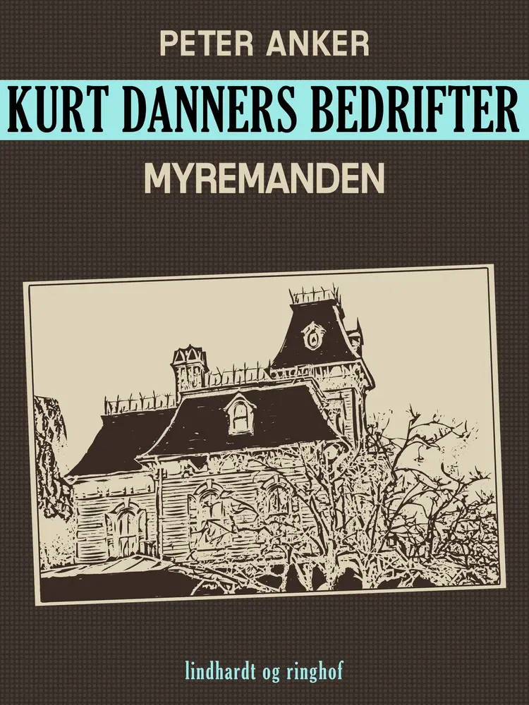 Kurt Danners bedrifter: Myremanden af Peter Anker
