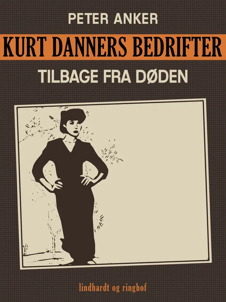 Kurt Danners bedrifter: Tilbage fra døden af Peter Anker