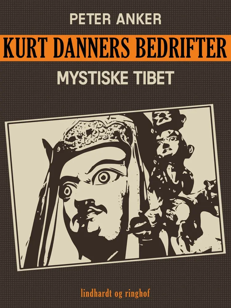 Kurt Danners bedrifter: Mystiske Tibet af Peter Anker