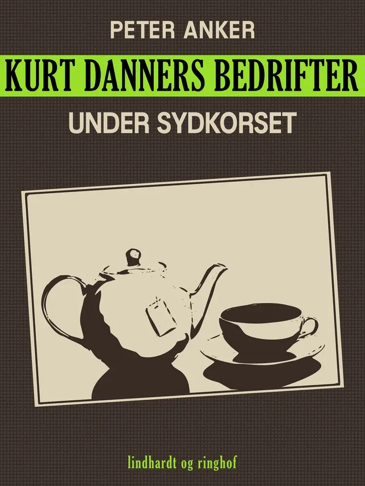 Kurt Danners bedrifter: Under sydkorset af Peter Anker