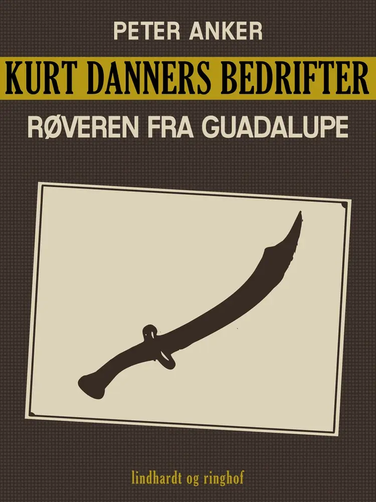 Kurt Danners bedrifter: Røveren fra Guadalupe af Peter Anker