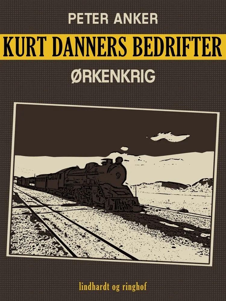 Kurt Danners bedrifter: Ørkenkrig af Peter Anker