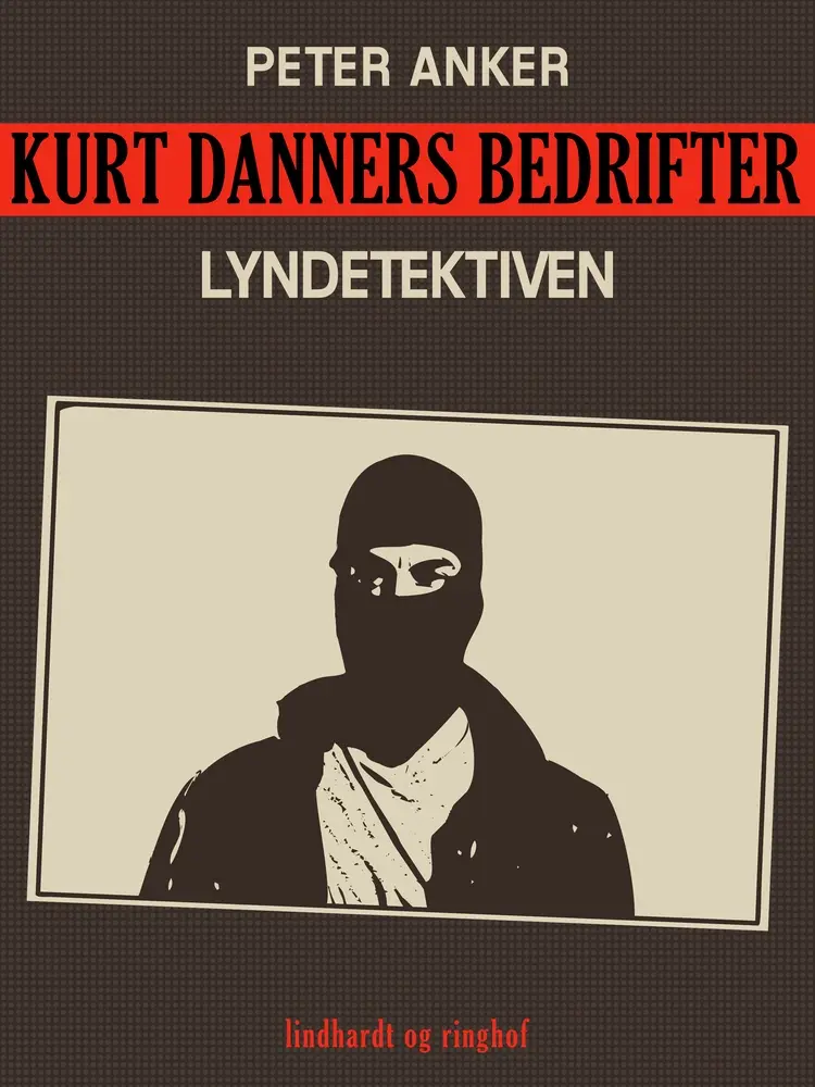 Kurt Danners bedrifter: Lyndetektiven af Peter Anker