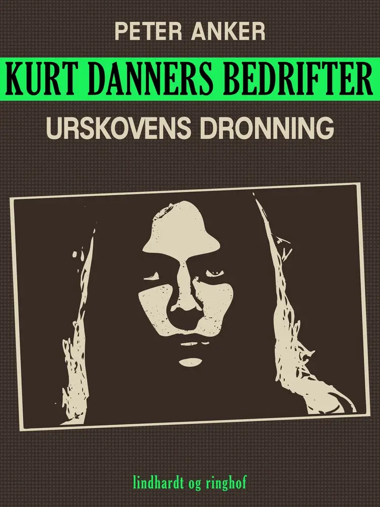 Kurt Danners bedrifter: Urskovens dronning af Peter Anker