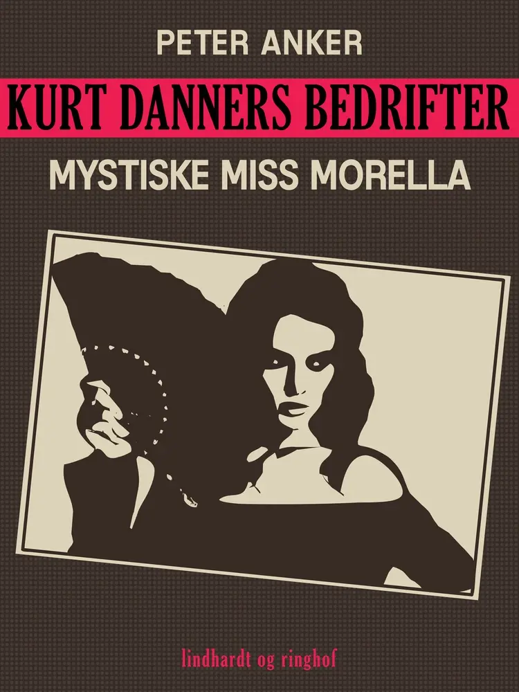 Kurt Danners bedrifter: Mystiske Miss Morella af Peter Anker
