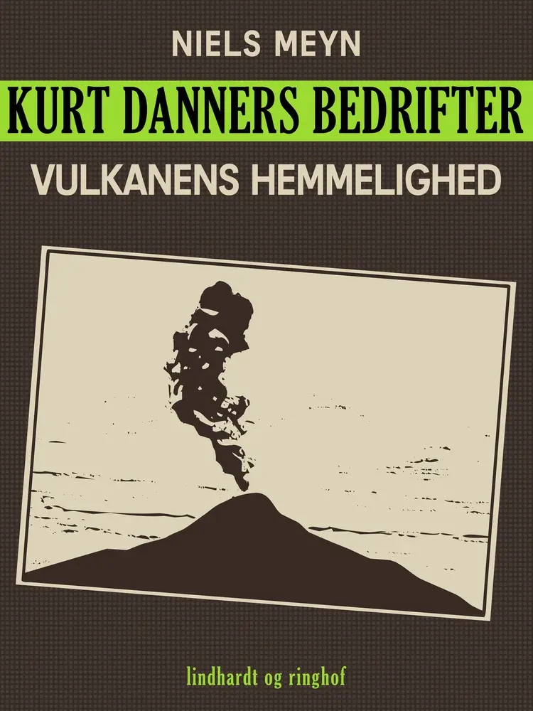 Kurt Danners bedrifter: Vulkanens hemmelighed af Niels Meyn