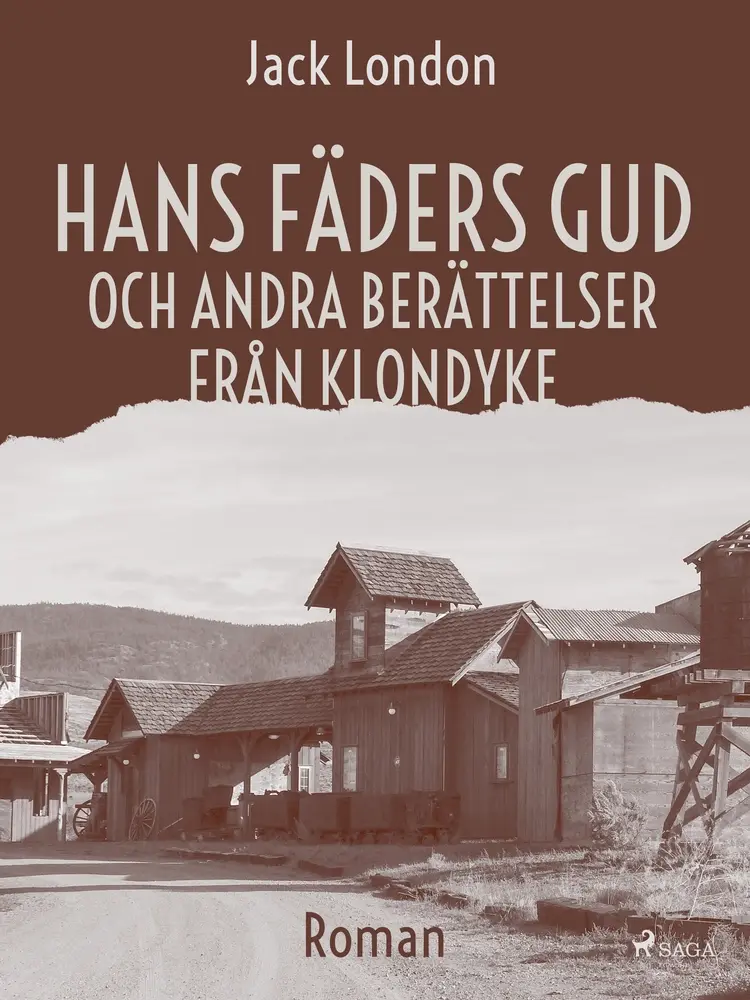 Hans fäders gud och andra berättelser från Klondyke af Jack London