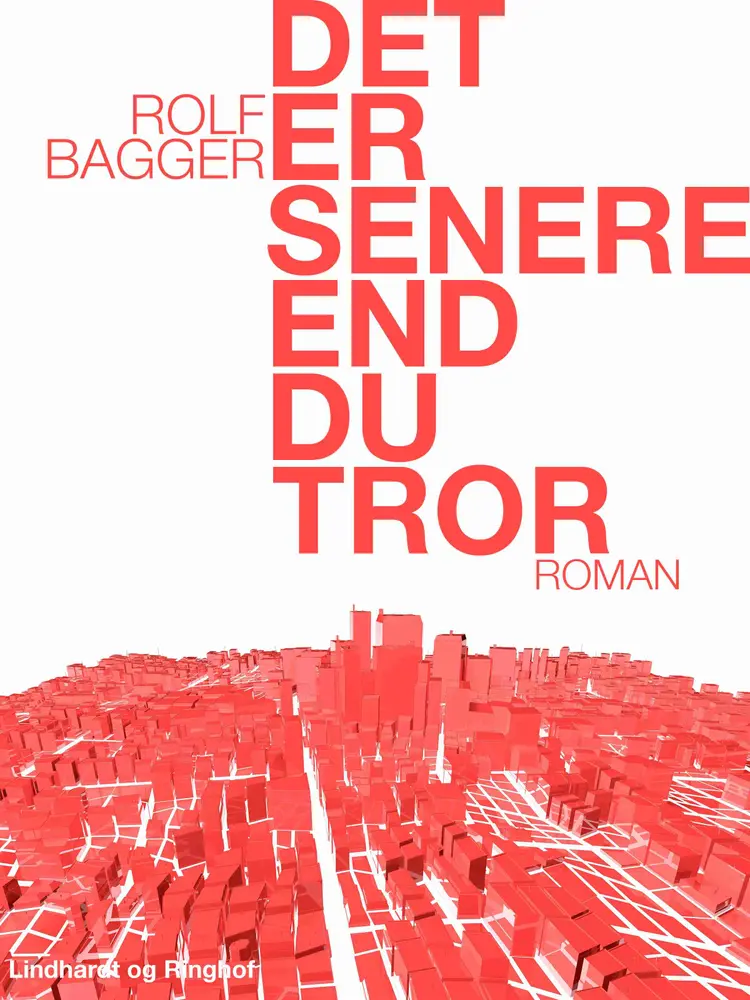 Det er senere end du tror af Rolf Bagger