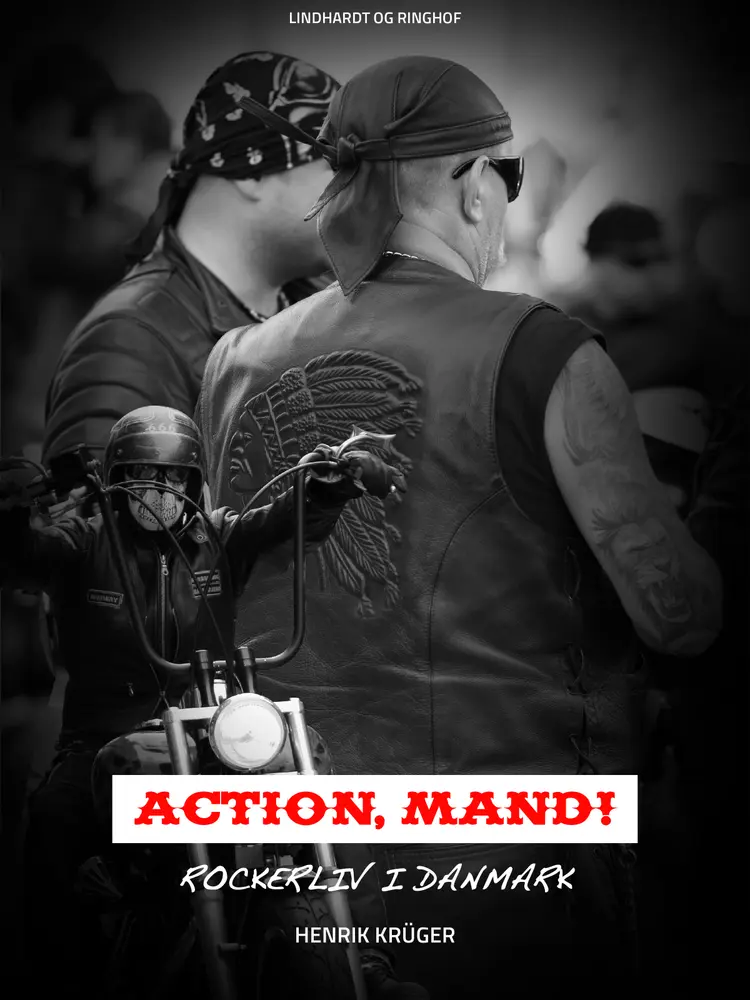 Action, Mand! Rockerliv i Danmark af Henrik Krüger