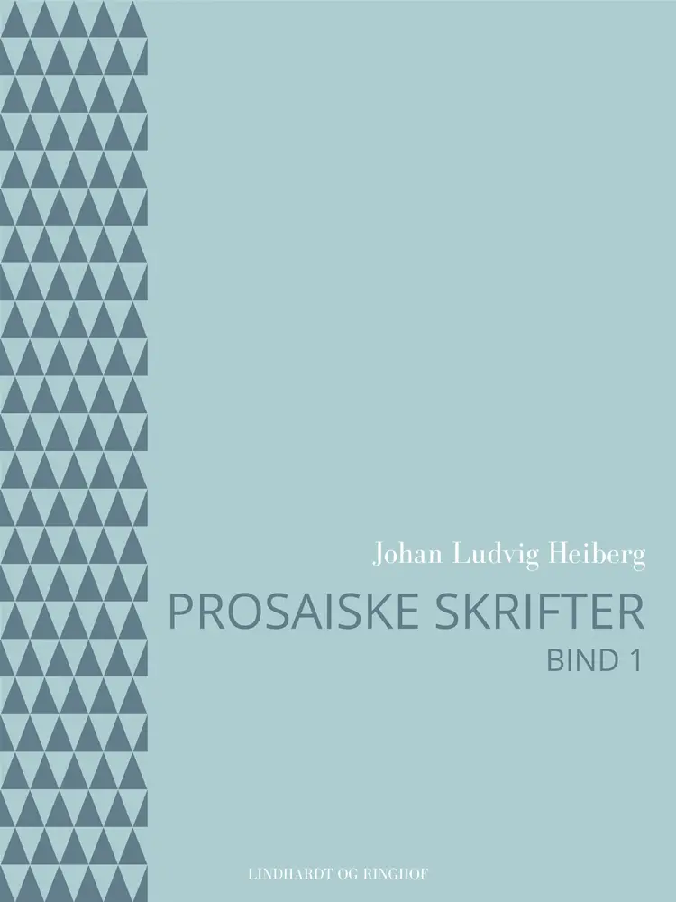 Prosaiske skrifter 1 af Johan Ludvig Heiberg