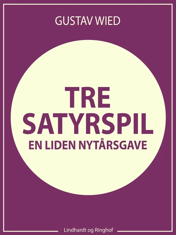 Tre satyrspil: en liden nytårsgave af Gustav Wied