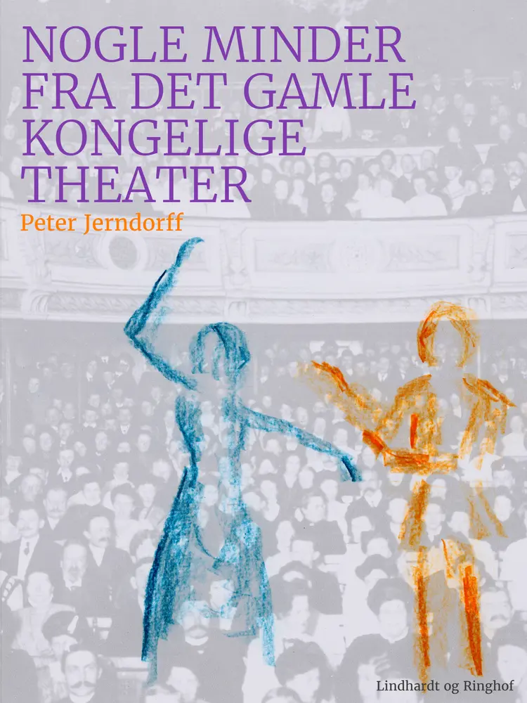 Nogle minder fra det gamle kongelige theater af Peter Jerndorff