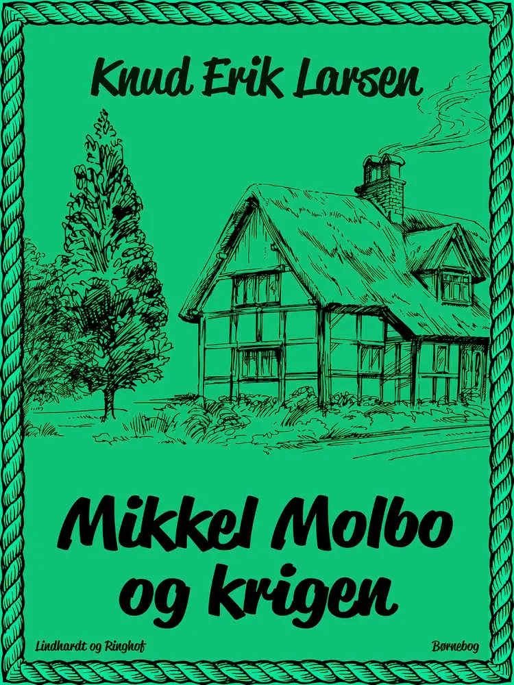 Mikkel Molbo og krigen af Knud Erik Larsen