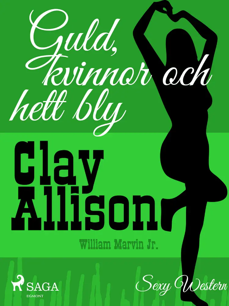 Guld, kvinnor och hett bly af William Marvin Jr