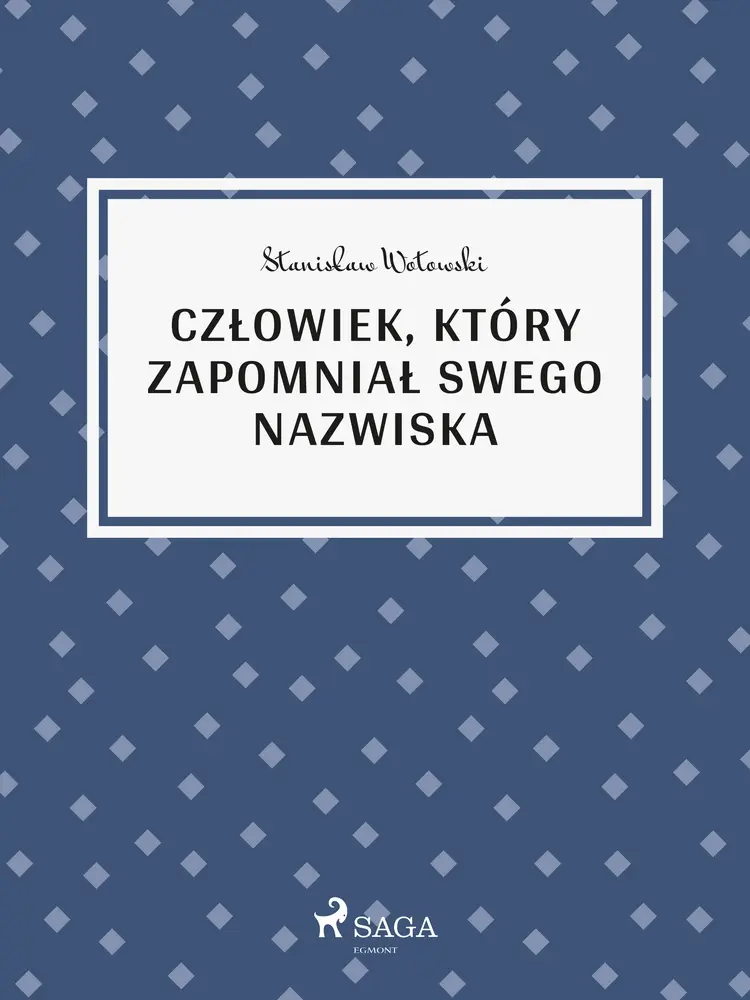 Człowiek, który zapomniał swego nazwiska af Stanisław Wotowski