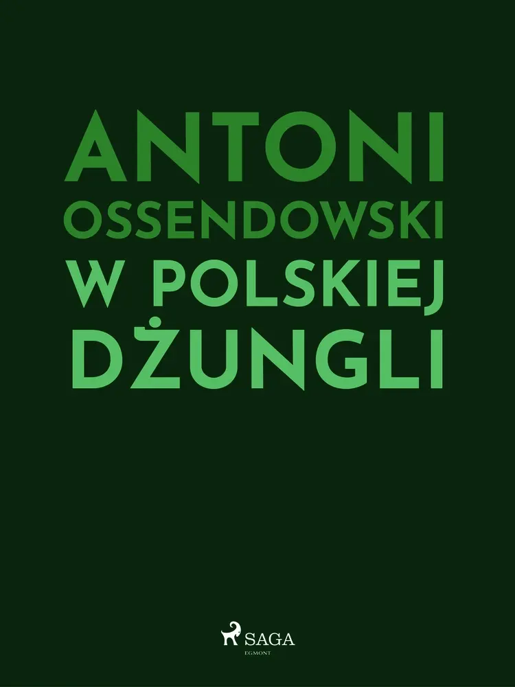 W polskiej dżungli af Antoni Ossendowski
