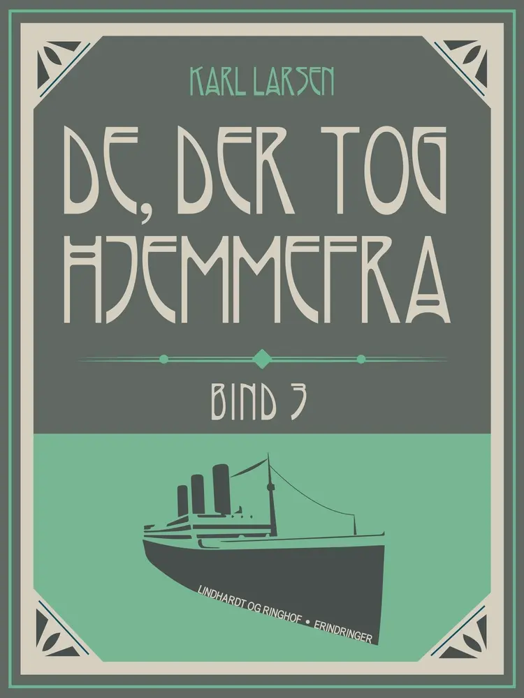 De, der tog hjemmefra, bind 3 af Karl Larsen