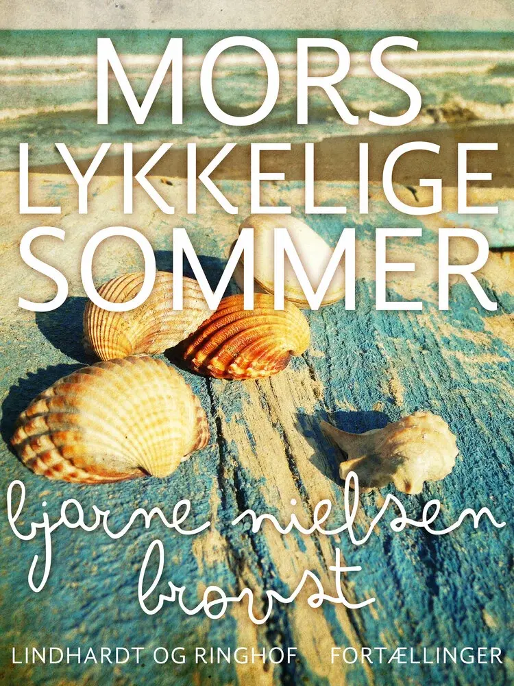 Mors lykkelige sommer af Bjarne Nielsen Brovst
