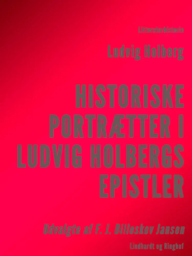 Historiske Portrætter i Ludvig Holbergs Epistler af Ludvig Holberg