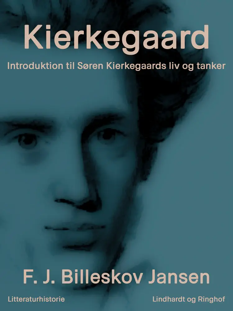Kierkegaard. Introduktion til Søren Kierkegaards liv og tanker af F.J. Billeskov Jansen