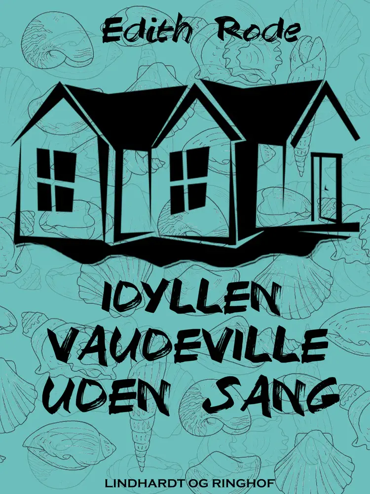 Idyllen. Vaudeville uden sang af Edith Rode
