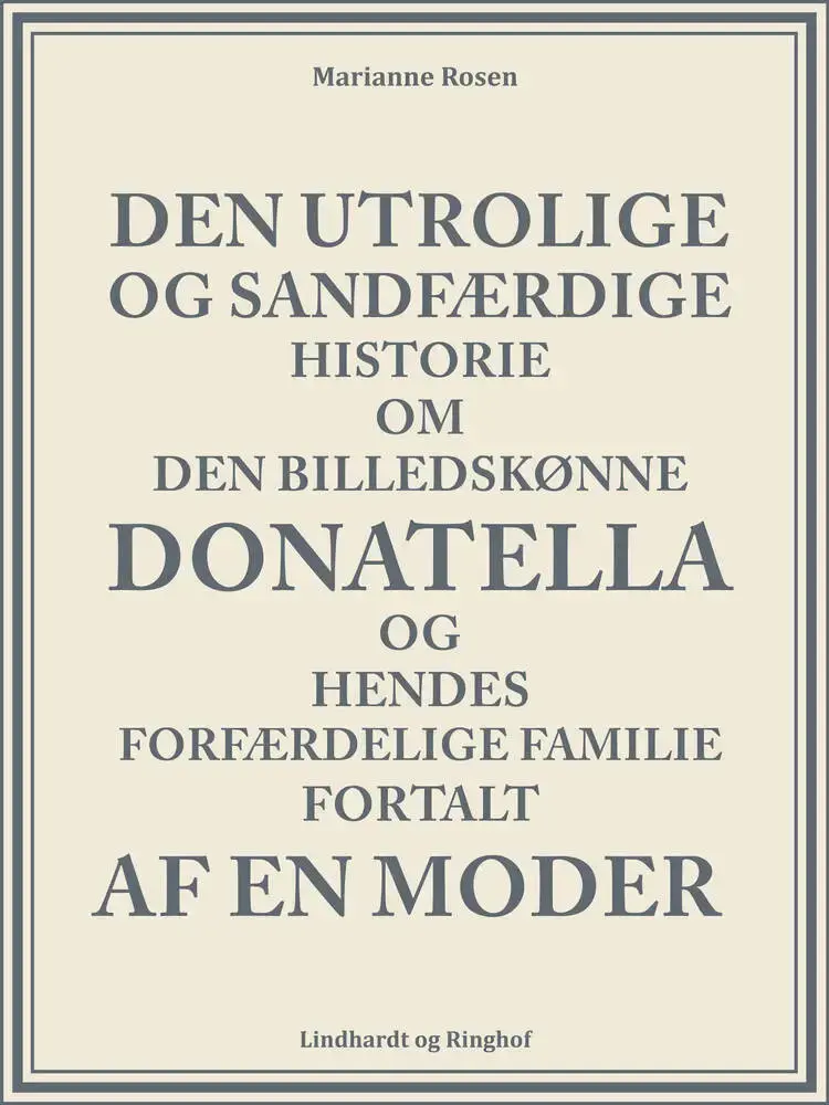 Den utrolige og sandfærdige historie om den billedskønne Donatella og hendes forfærdelige familie fortalt af en moder af Marianne Rosen