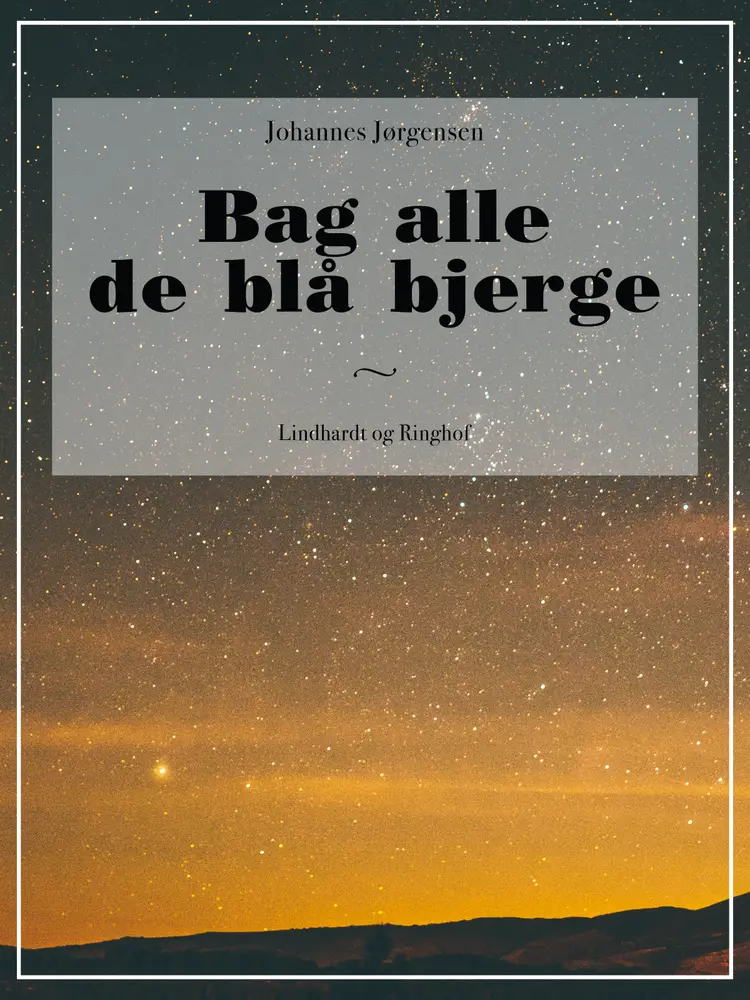 Bag alle de blå bjerge af Johannes Jørgensen