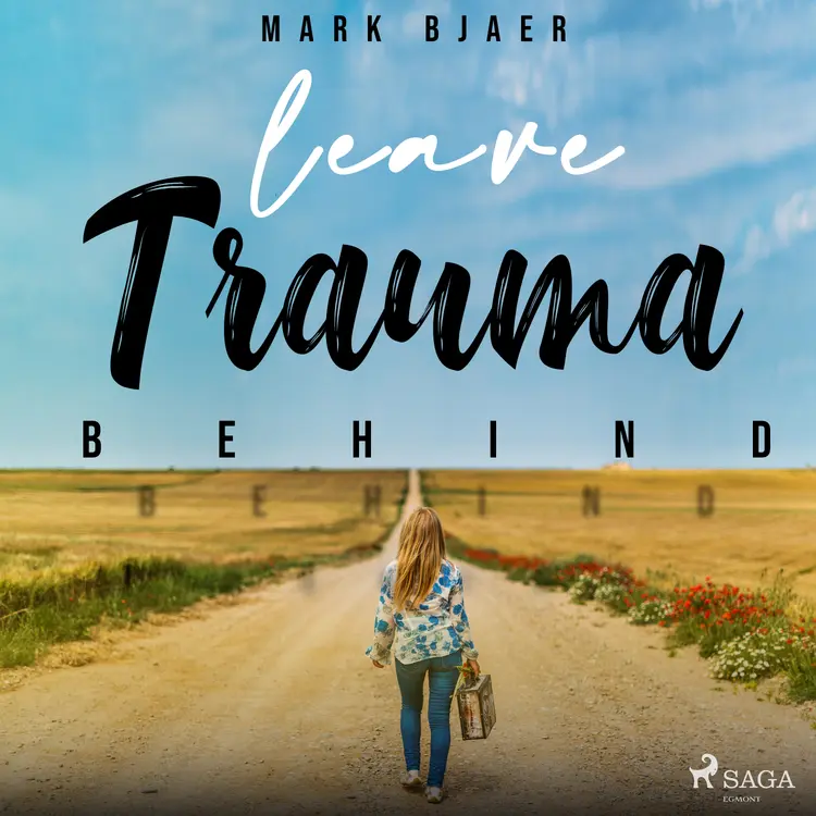 Leave Trauma Behind af Mark Bjaer
