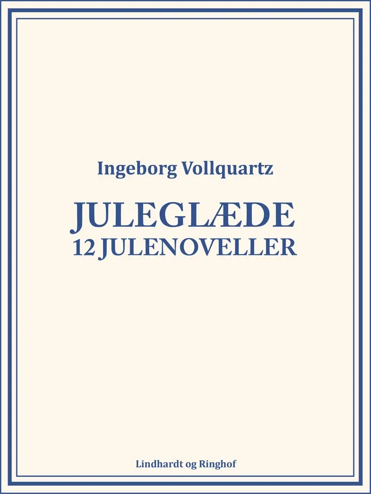 Juleglæde: 12 julenoveller af Ingeborg Vollquartz