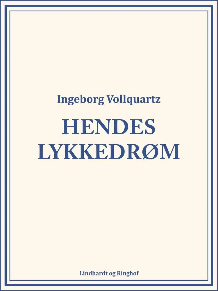 Hendes lykkedrøm af Ingeborg Vollquartz