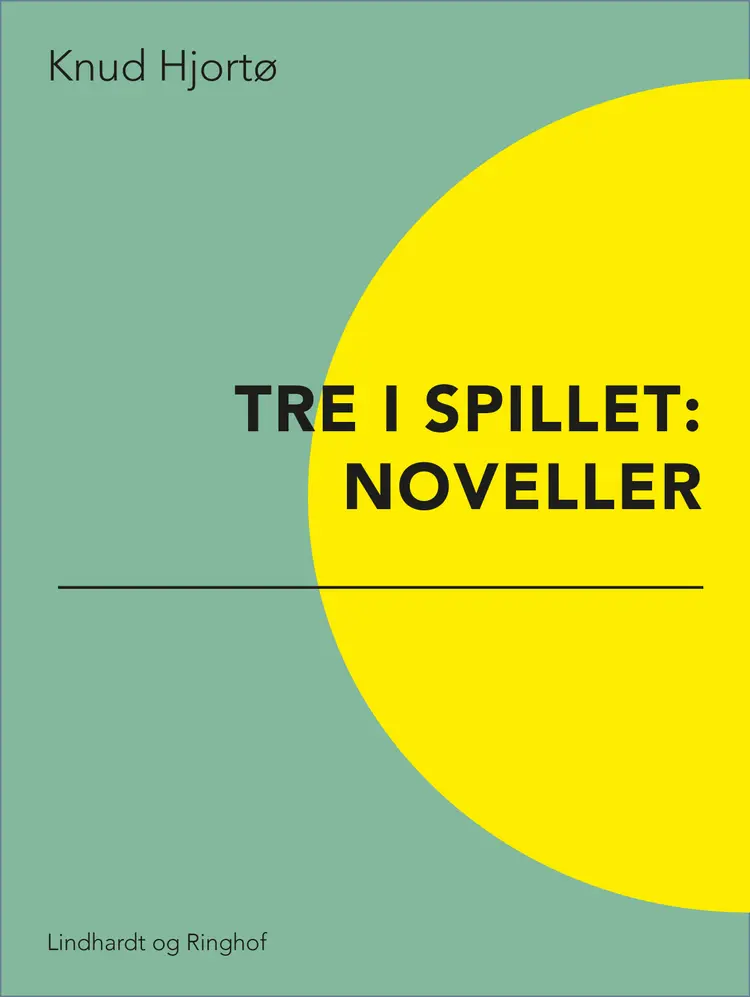 Tre i spillet: Noveller af Knud Hjortø