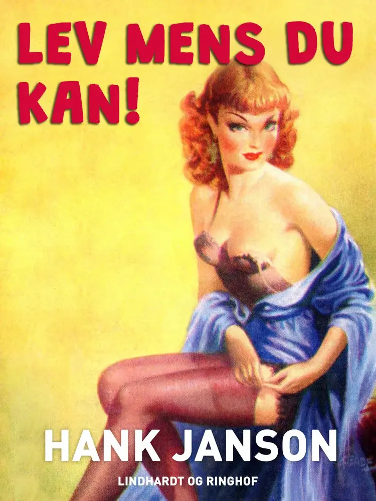 Lev mens du kan! af Hank Janson