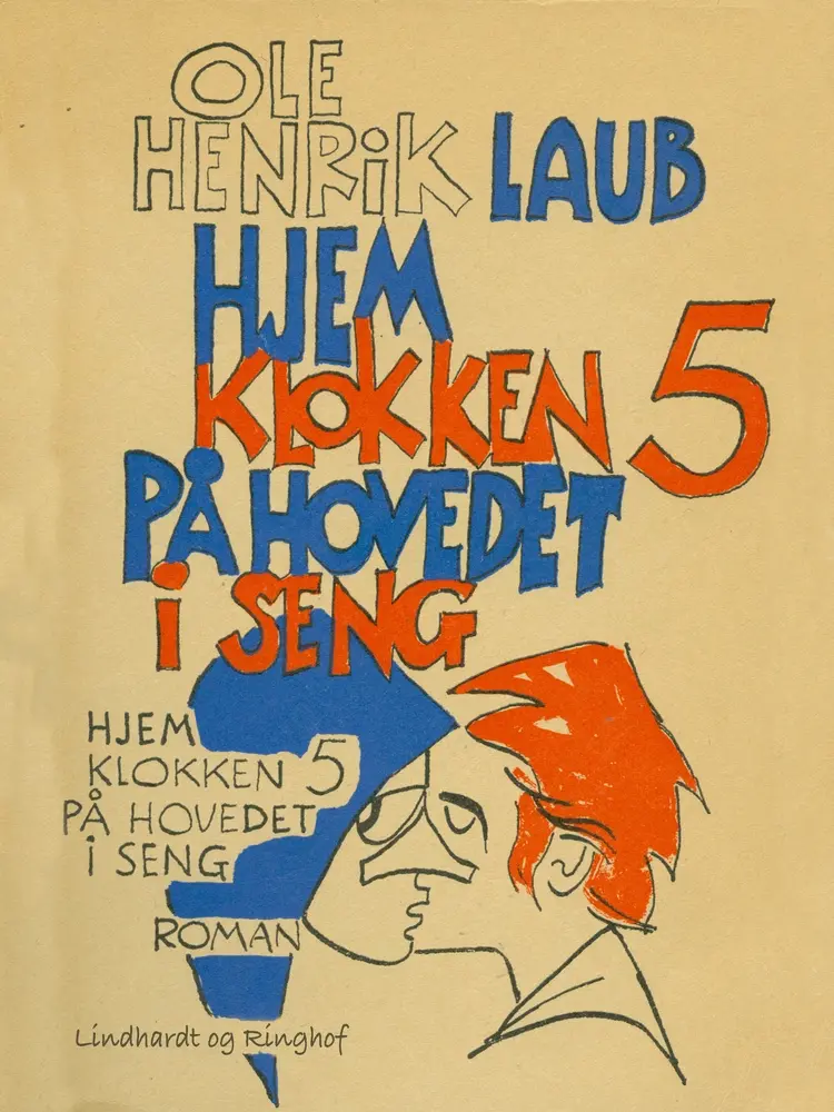 Hjem klokken fem på hovedet i seng af Ole Henrik Laub