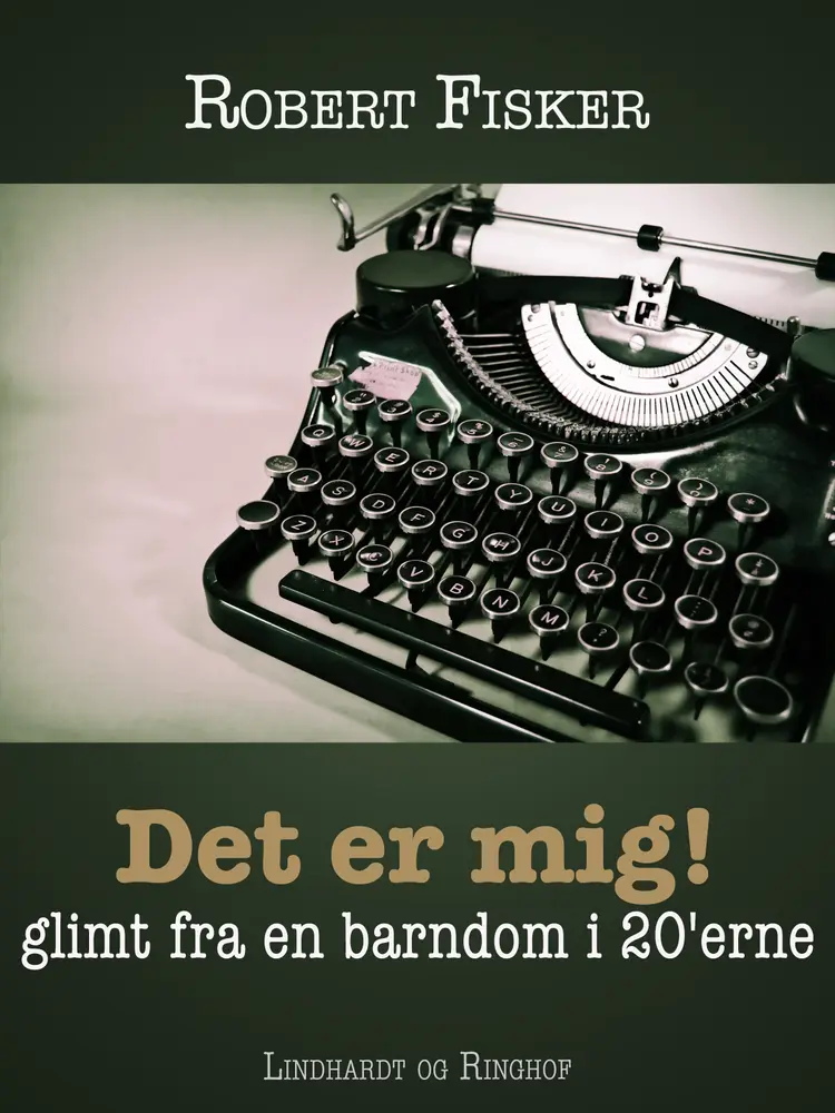 Det er mig! Glimt fra en barndom i 20 erne af Robert Fisker